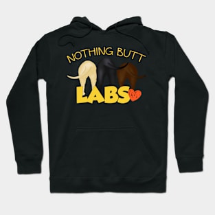 Nothing Butt Labs! For those who love Labrador Retriever wiggle butts! Hoodie